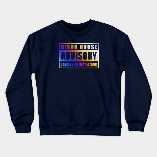 Disco House Advisory Crewneck Sweatshirt by dojranliev